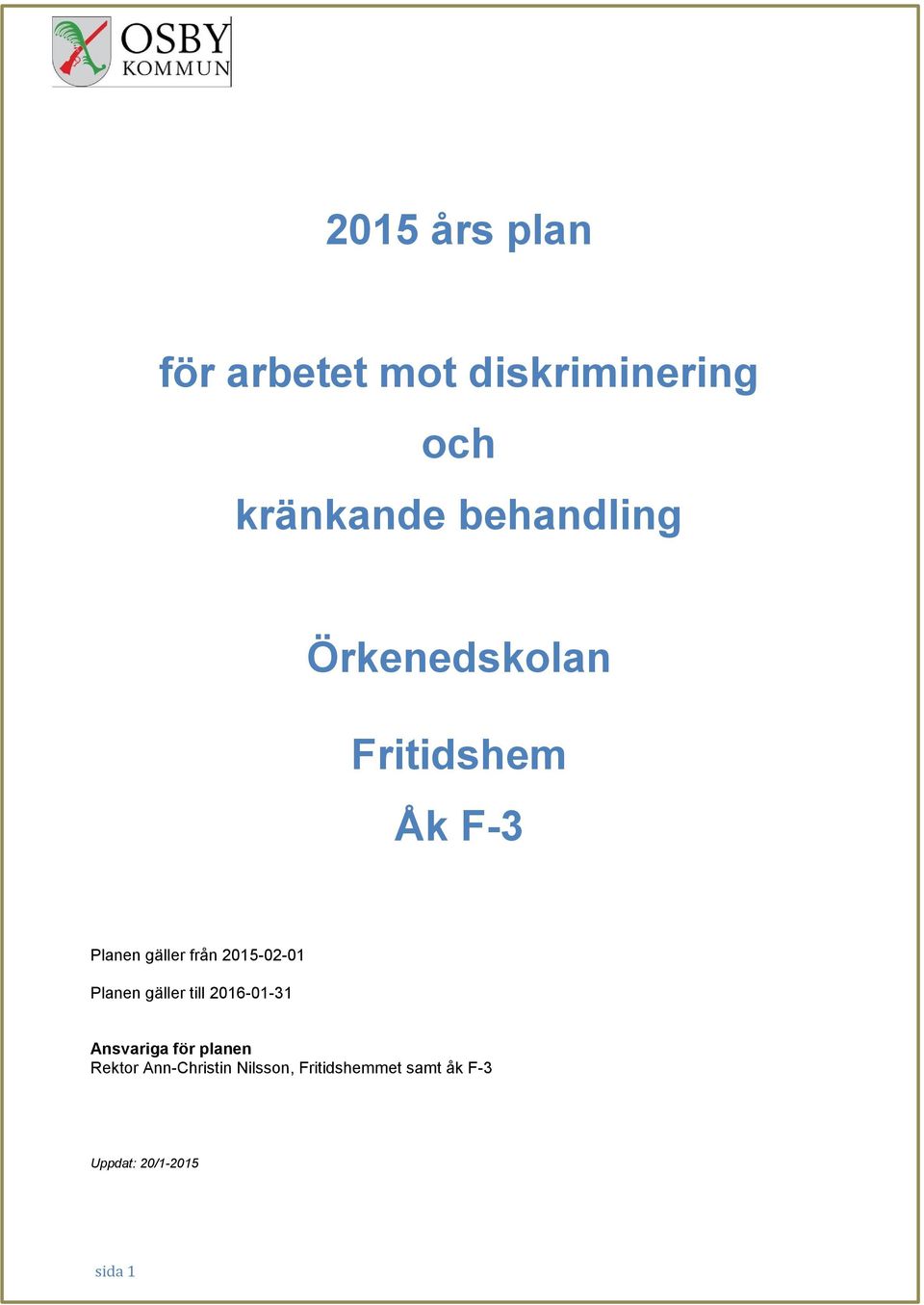 2015-02-01 Planen gäller till 2016-01-31 Ansvariga för planen