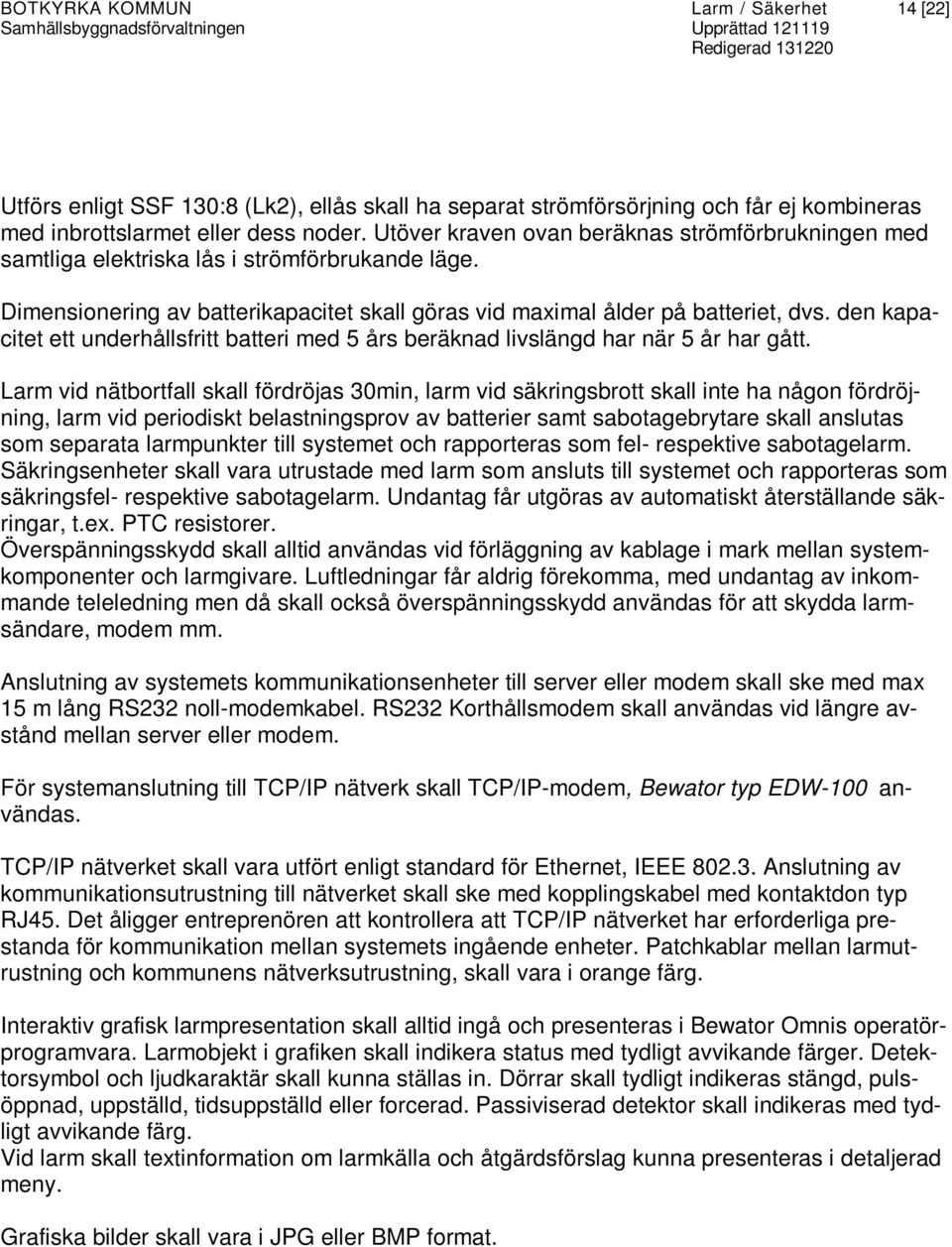 den kapacitet ett underhållsfritt batteri med 5 års beräknad livslängd har när 5 år har gått.