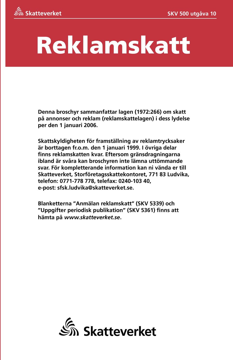 Eftersom gränsdragningarna ibland är svåra kan broschyren inte lämna uttömmande svar.