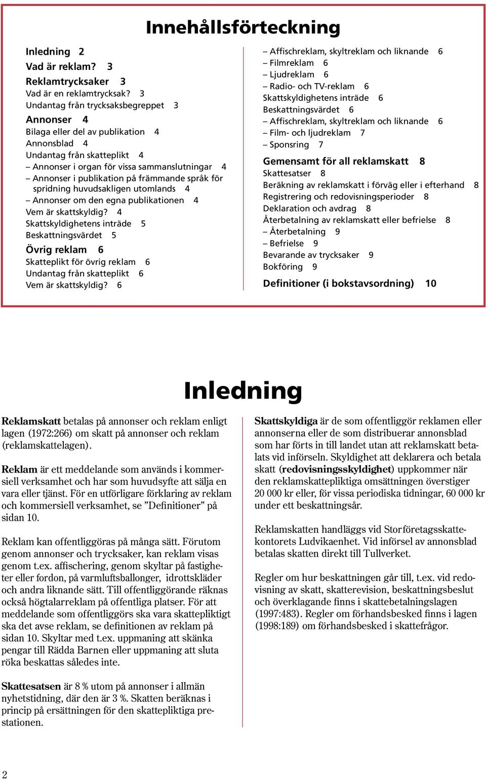 främmande språk för spridning huvudsakligen utomlands 4 Annonser om den egna publikationen 4 Vem är skattskyldig?