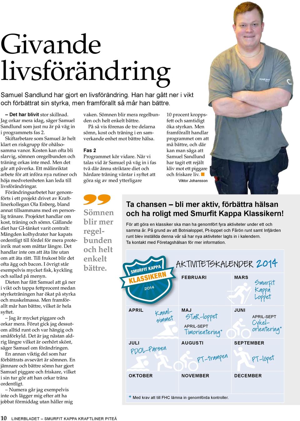 Linerbladet. En hel värld bakom skärmarna och tangentborden. sid 8-9. Vi är  ett starkare företag idag. sid 5. Marknad - PDF Gratis nedladdning