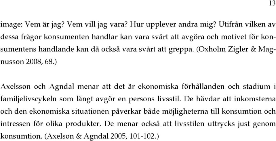 (Oxholm Zigler & Magnusson 2008, 68.