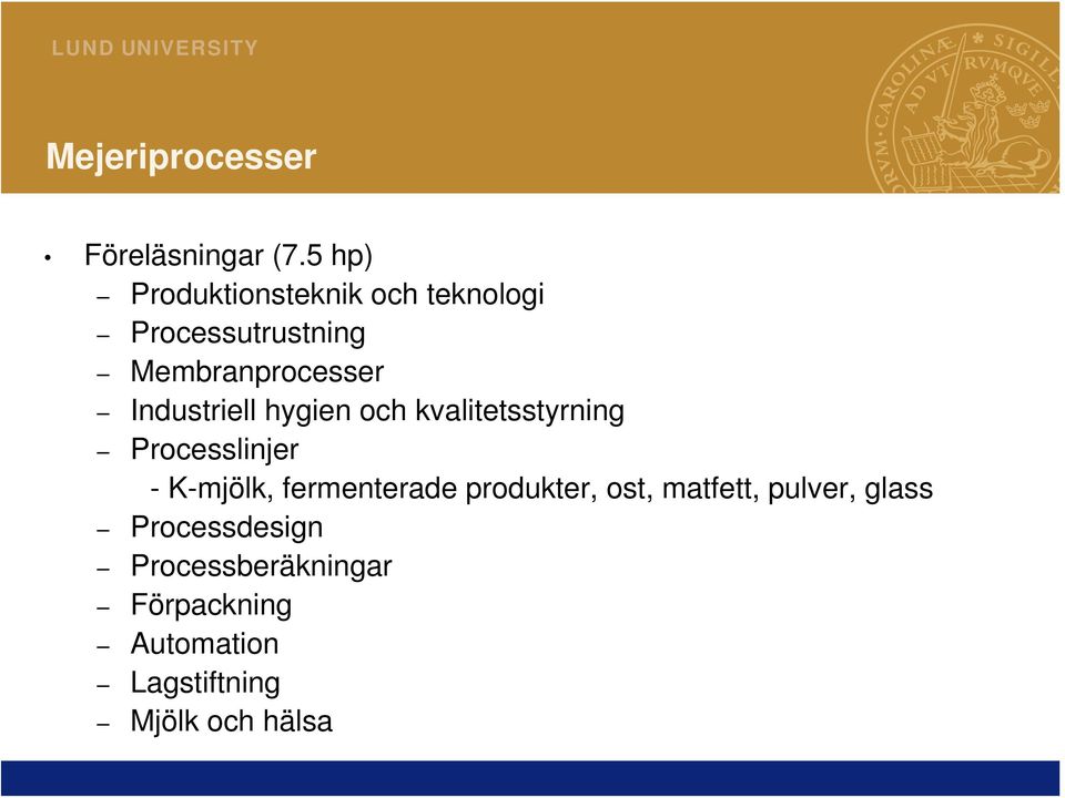 Industriell hygien och kvalitetsstyrning Processlinjer - K-mjölk,