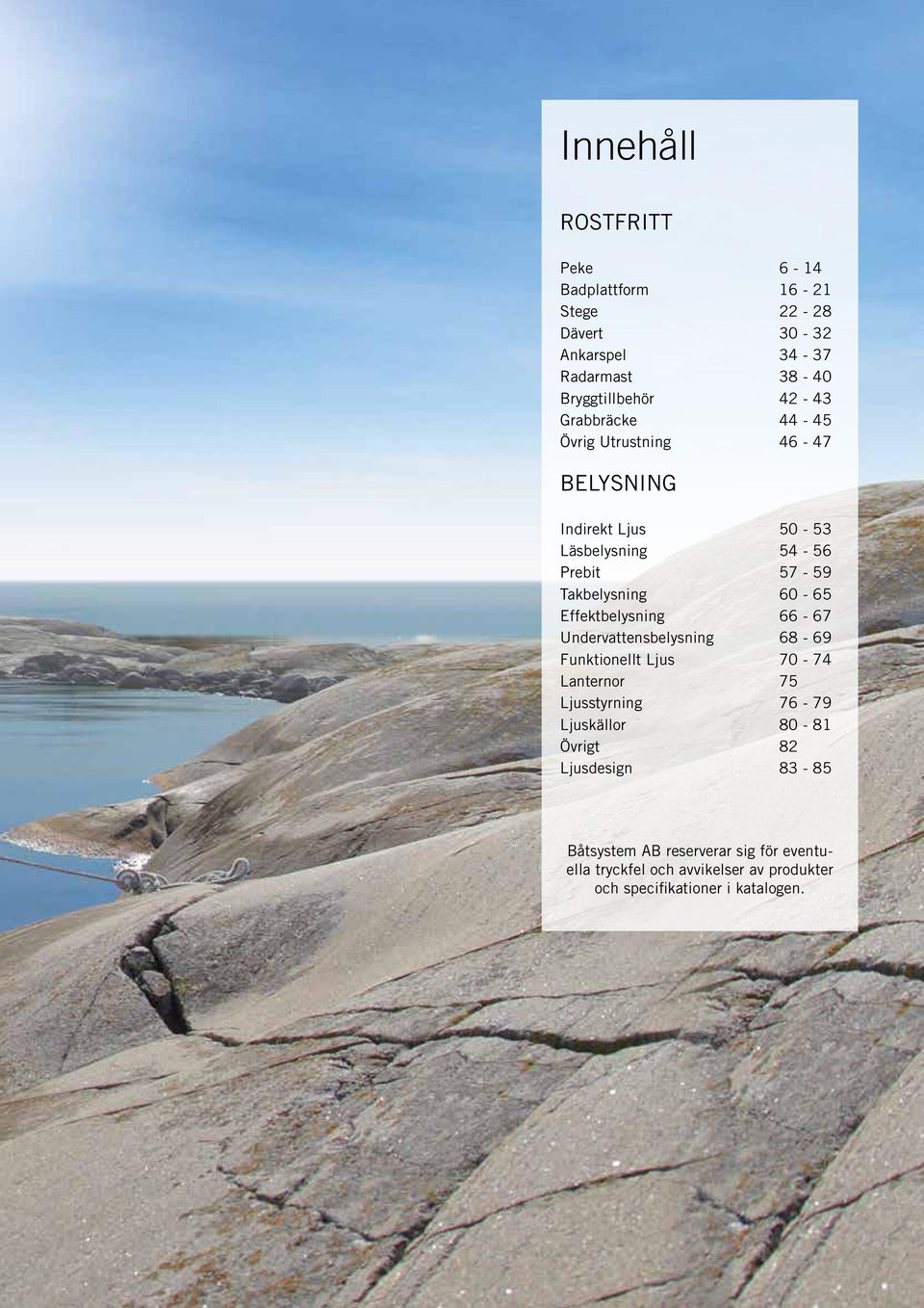 Effektbelysning 66-67 Undervattensbelysning 68-69 Funktionellt Ljus 70-74 Lanternor 75 Ljusstyrning 76-79 Ljuskällor 80-81