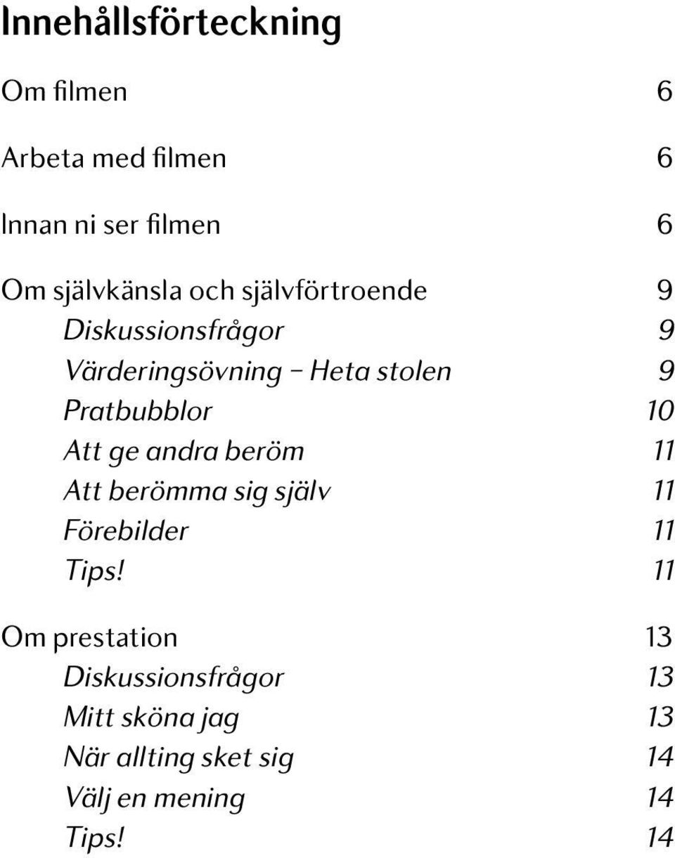 Pratbubblor 10 Att ge andra beröm 11 Att berömma sig själv 11 Förebilder 11 Tips!