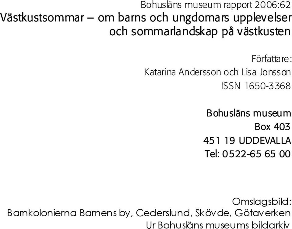Författare: Katarina Andersson och Lisa Jonsson ISSN
