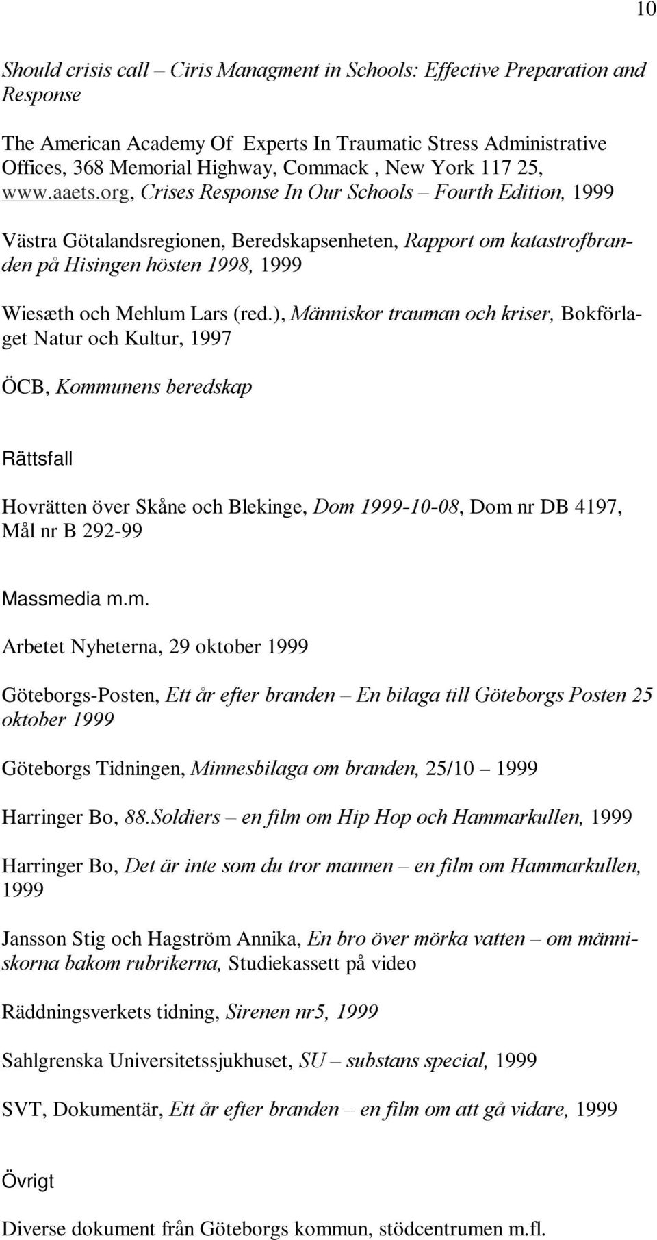 ), 0lQQLVNRUWUDXPDQRFKNULVHU Bokförlaget Natur och Kultur, 1997 ÖCB,.RPPXQHQVEHUHGVNDS Rättsfall Hovrätten över Skåne och Blekinge, 'RP, Dom 