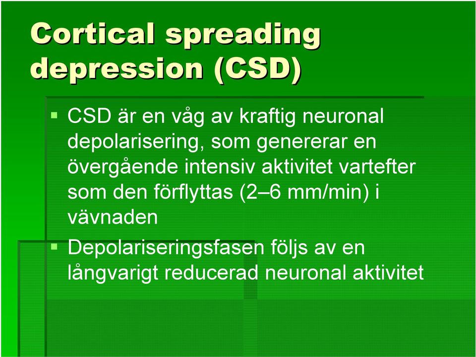 aktivitet vartefter som den förflyttas (2 6 mm/min) i vävnaden