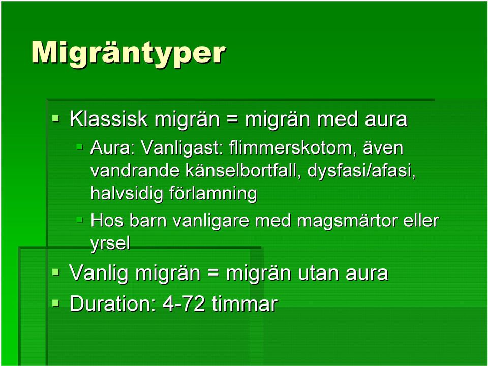 dysfasi/afasi, halvsidig förlamningf Hos barn vanligare med