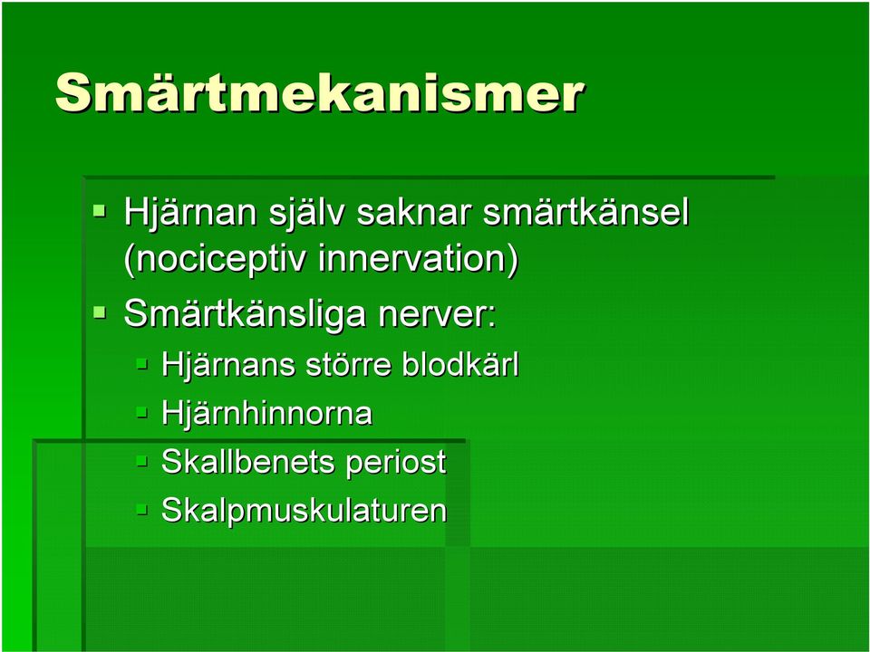 rtkänsliga nerver: Hjärnans större blodkärl