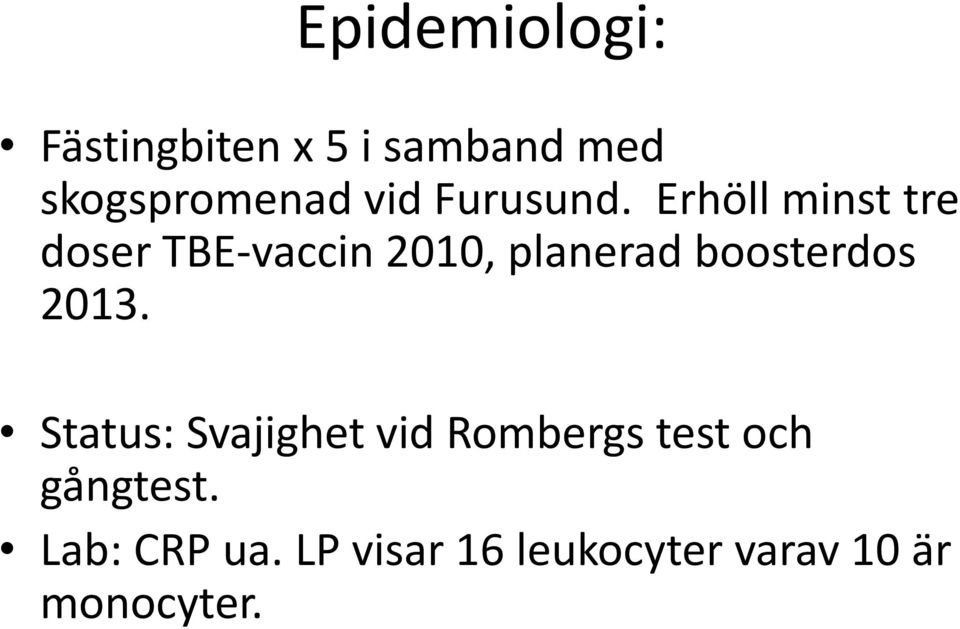 Erhöll minst tre doser TBE-vaccin 2010, planerad boosterdos