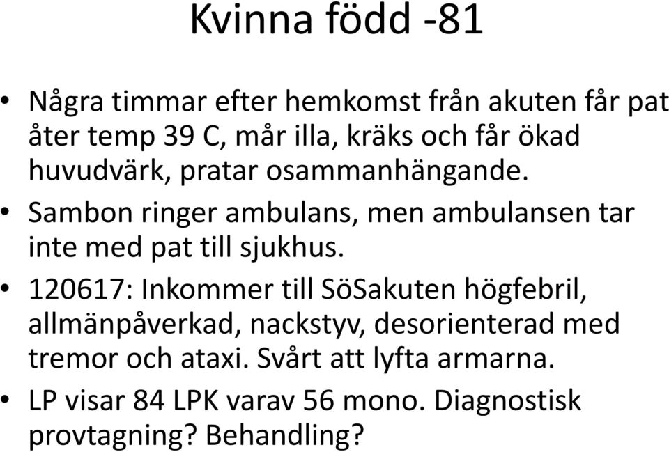 Sambon ringer ambulans, men ambulansen tar inte med pat till sjukhus.