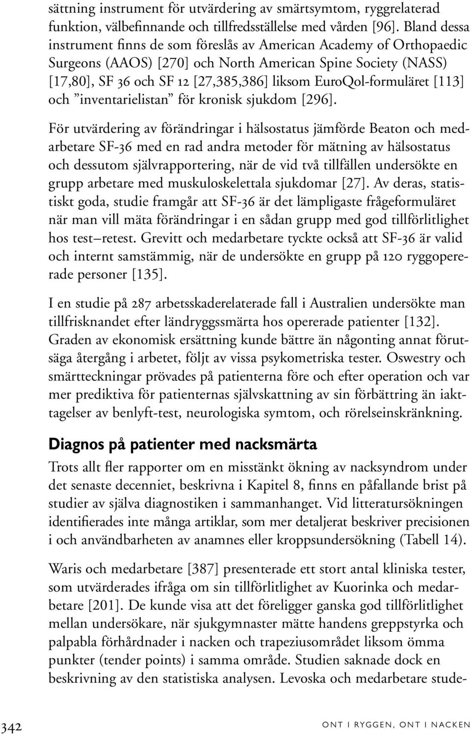 EuroQol-formuläret [113] och inventarielistan för kronisk sjukdom [296].