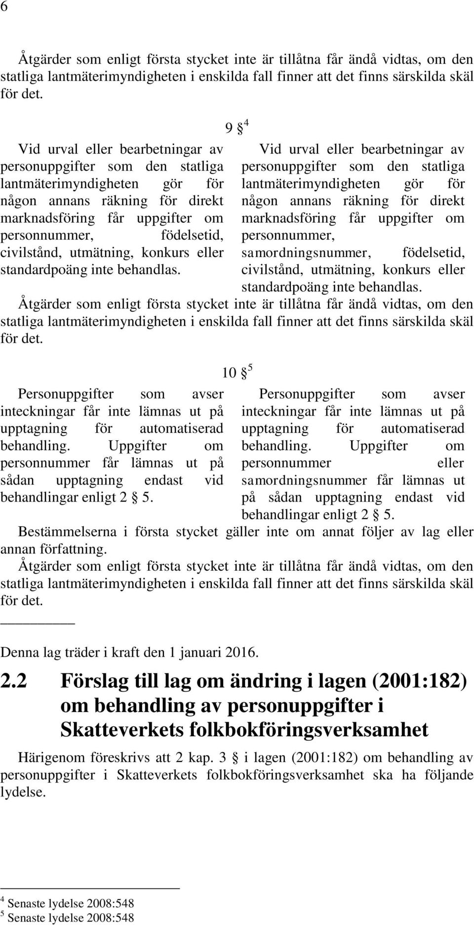 någon annans räkning för direkt marknadsföring får uppgifter om någon annans räkning för direkt marknadsföring får uppgifter om personnummer, födelsetid, personnummer, civilstånd, utmätning, konkurs