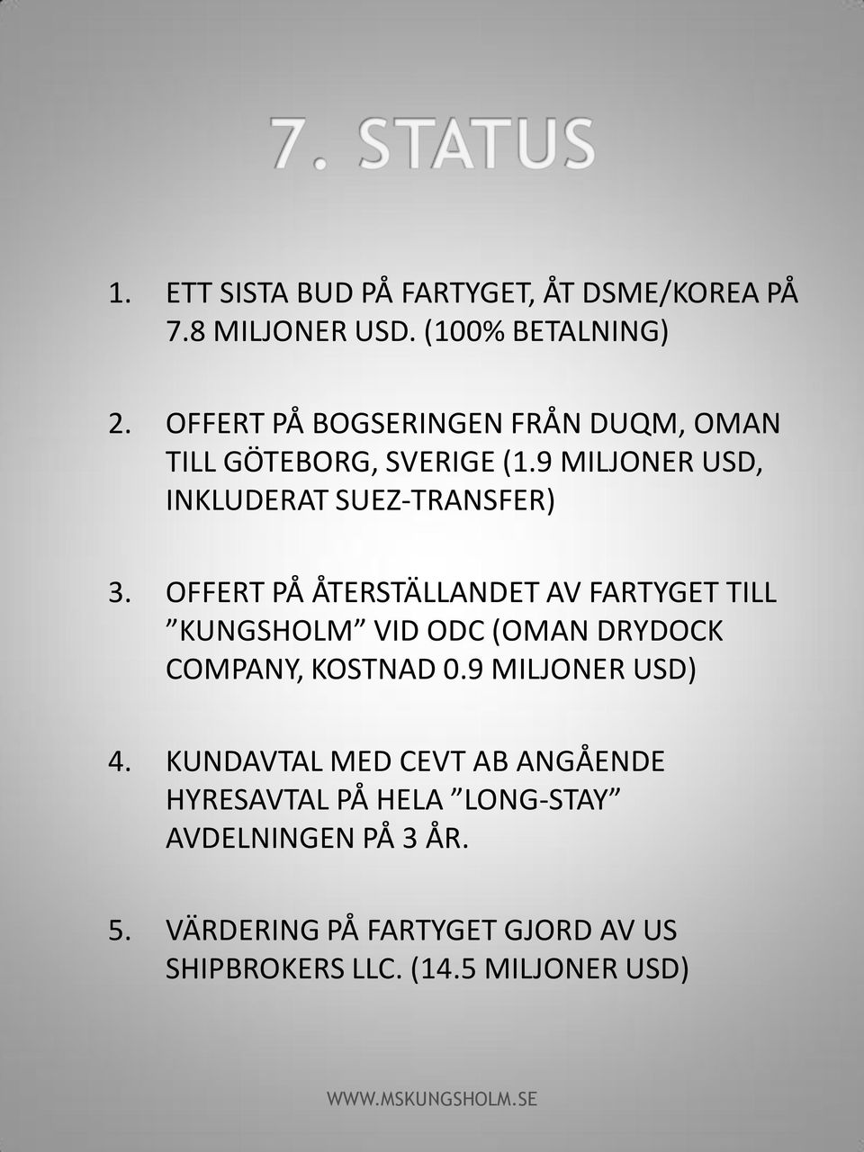 OFFERT PÅ ÅTERSTÄLLANDET AV FARTYGET TILL KUNGSHOLM VID ODC (OMAN DRYDOCK COMPANY, KOSTNAD 0.9 MILJONER USD) 4.