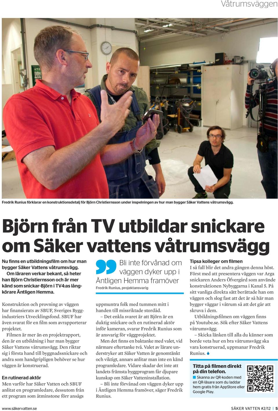 Om läraren verkar bekant, så heter han Björn Christiernsson och är mer känd som snickar-björn i TV4:as långkörare Äntligen Hemma.