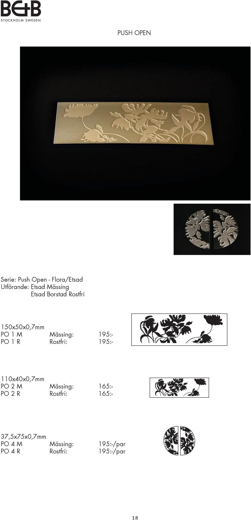 Rostfri: 195:- 110x40x0,7mm PO 2 M Mässing: 165:- PO 2 R Rostfri: