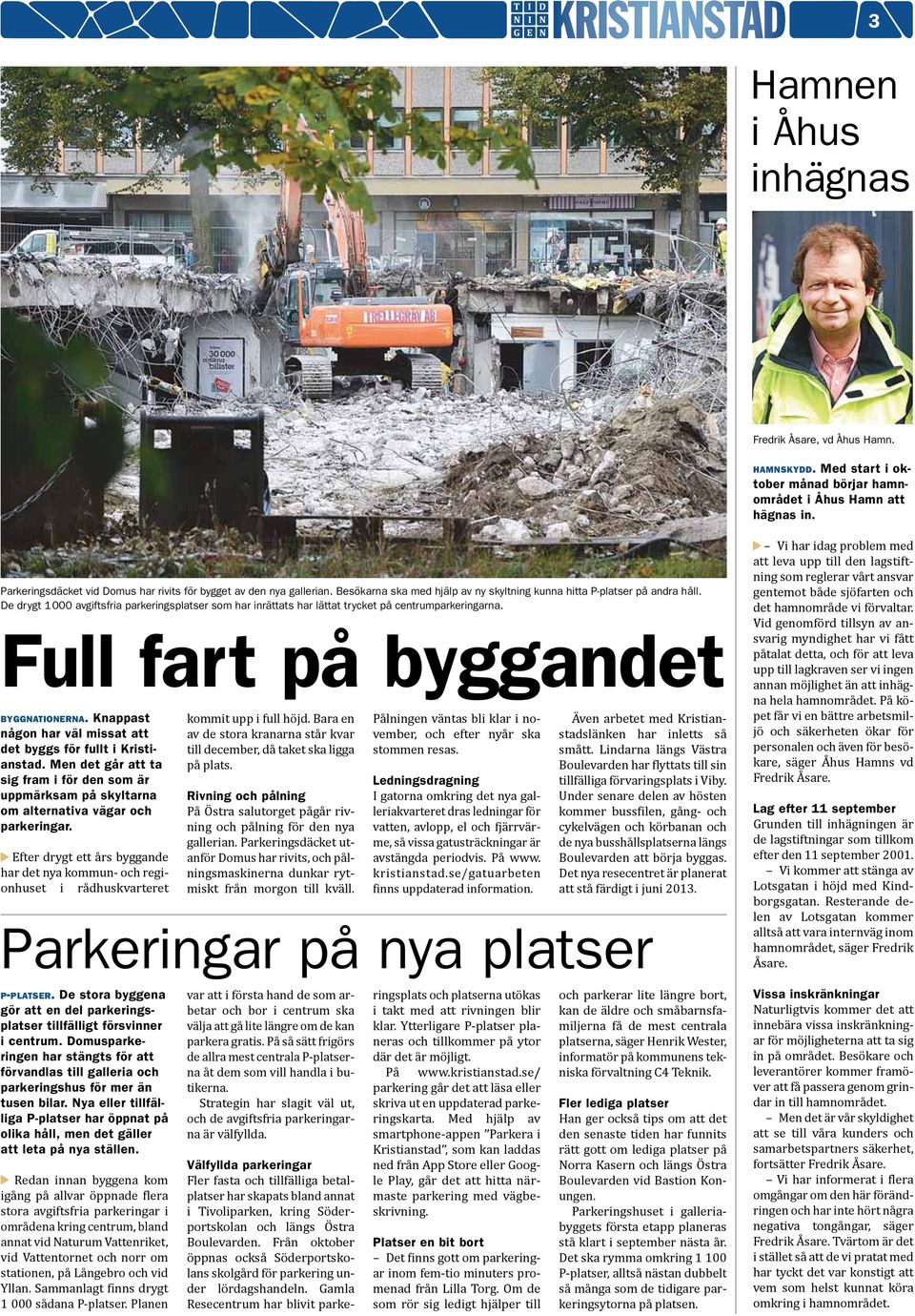 De drygt 1 000 avgiftsfria parkeringsplatser som har inrättats har lättat trycket på centrumparkeringarna. Full fart på byggandet byggnationerna.