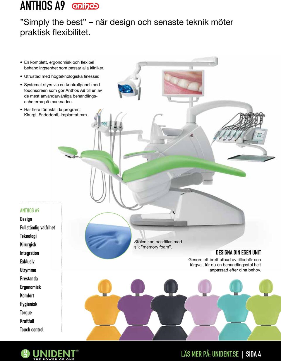 Har flera förinställda program; Kirurgi, Endodonti, Implantat mm.