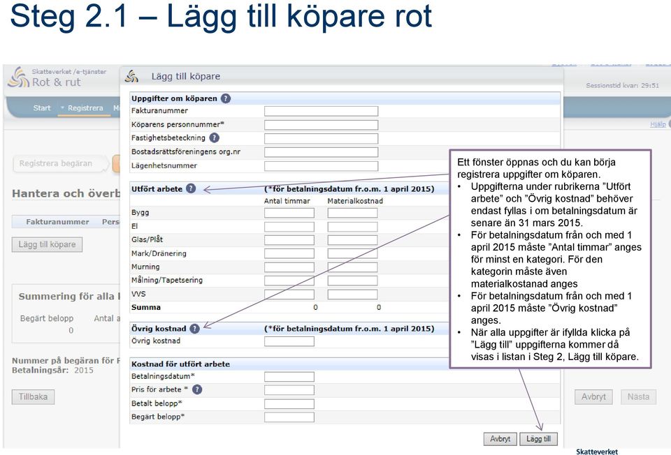 För betalningsdatum från och med 1 april 2015 måste Antal timmar anges för minst en kategori.