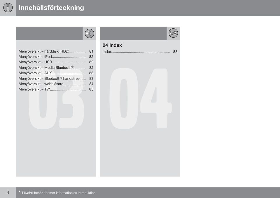 .. 83 Menyöversikt Bluetooth handsfree... 83 Menyöversikt webbläsare.