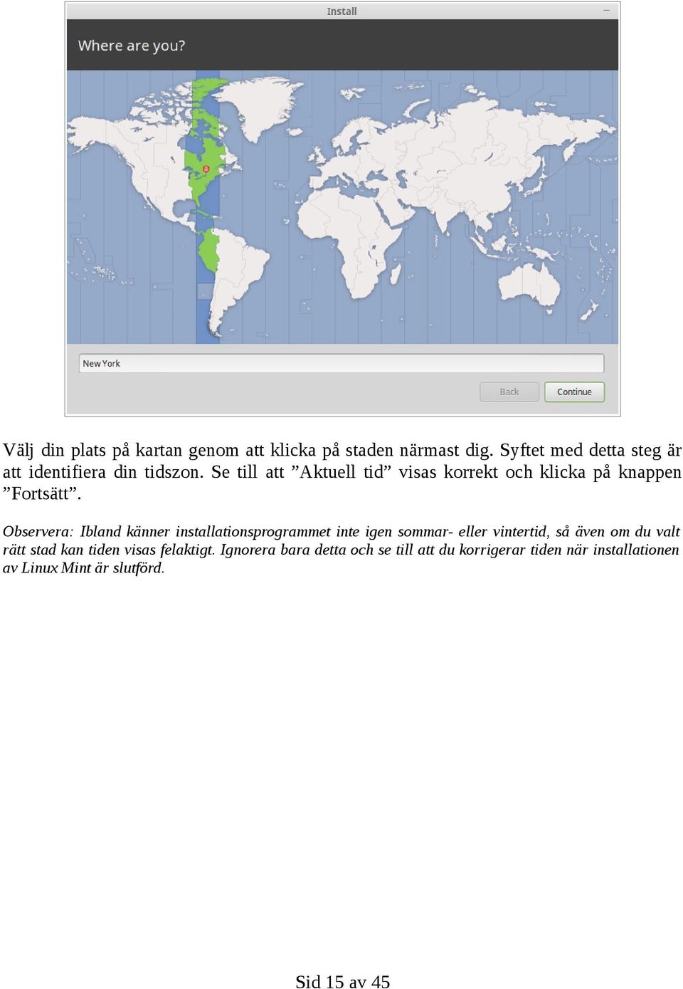 Se till att Aktuell tid visas korrekt och klicka på knappen Fortsätt.