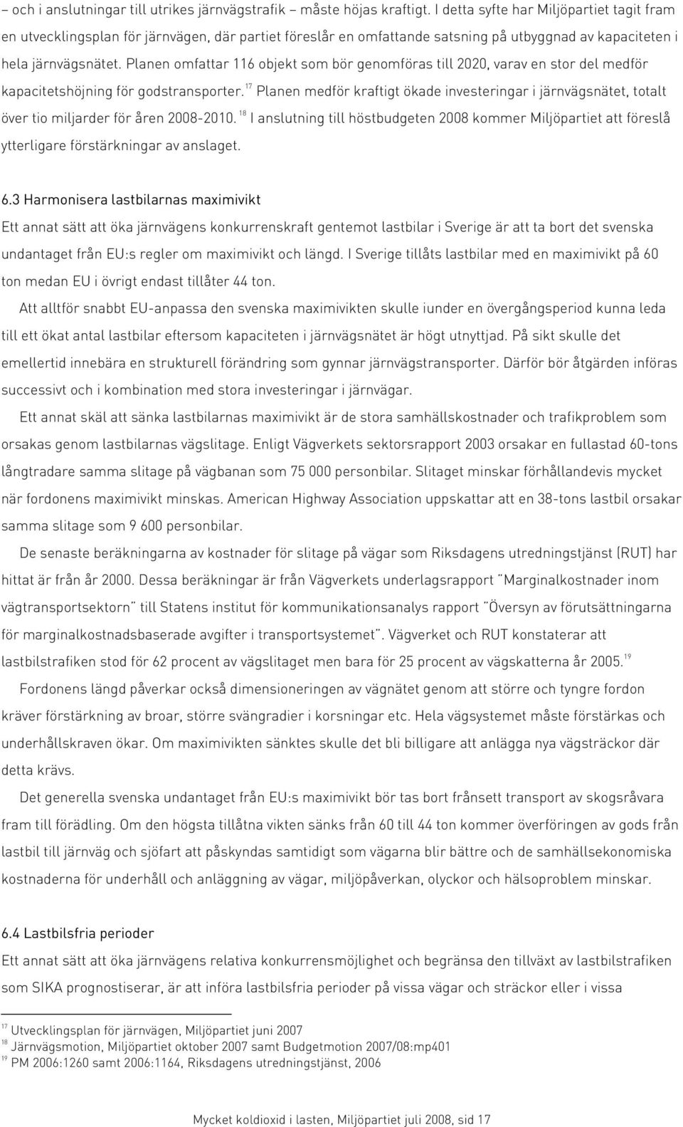 Planen omfattar 116 objekt som bör genomföras till 2020, varav en stor del medför kapacitetshöjning för godstransporter.