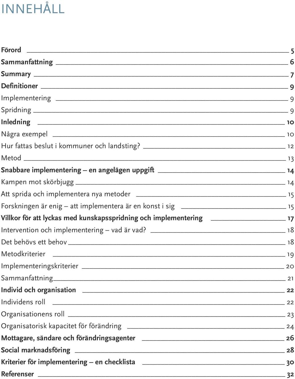 att lyckas med kunskapsspridning och implementering 17 Intervention och implementering vad är vad?