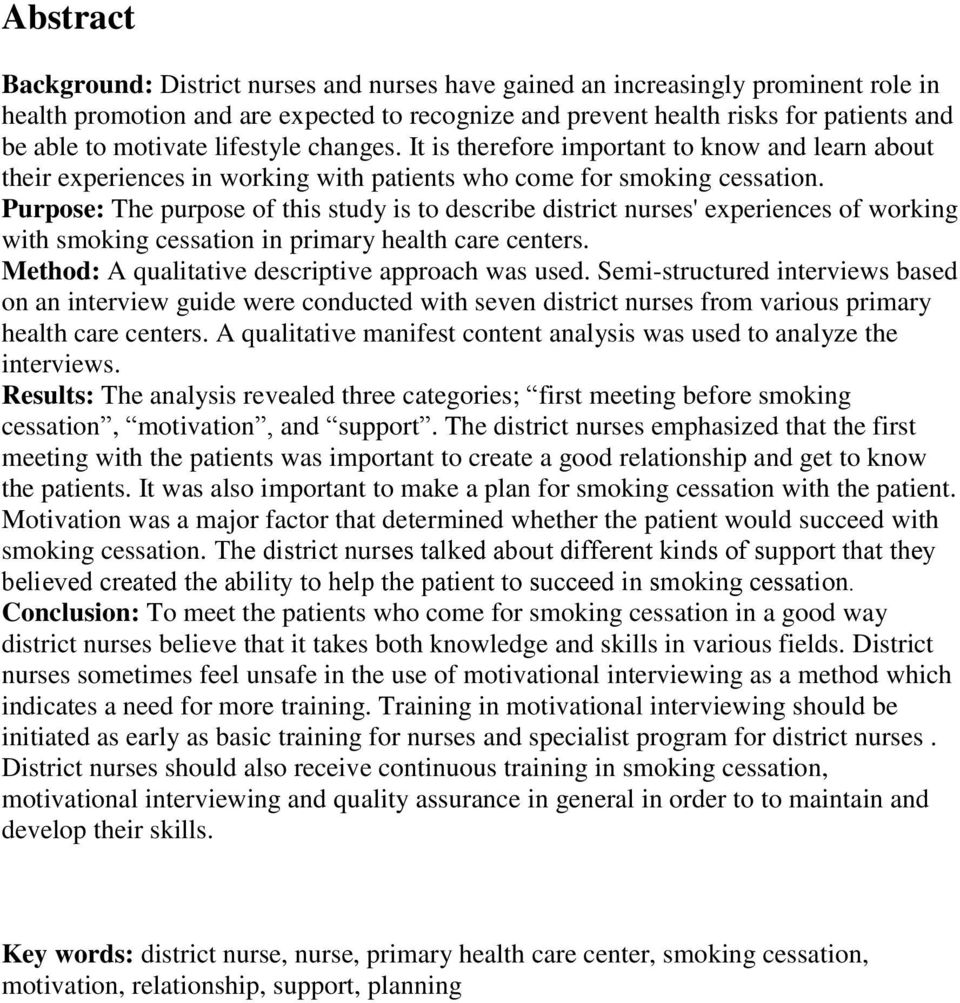 Purpose: The purpose of this study is to describe district nurses' experiences of working with smoking cessation in primary health care centers. Method: A qualitative descriptive approach was used.