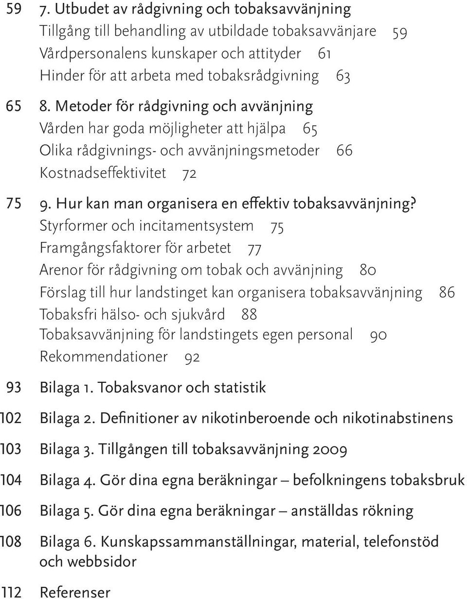 Hur kan man organisera en effektiv tobaksavvänjning?