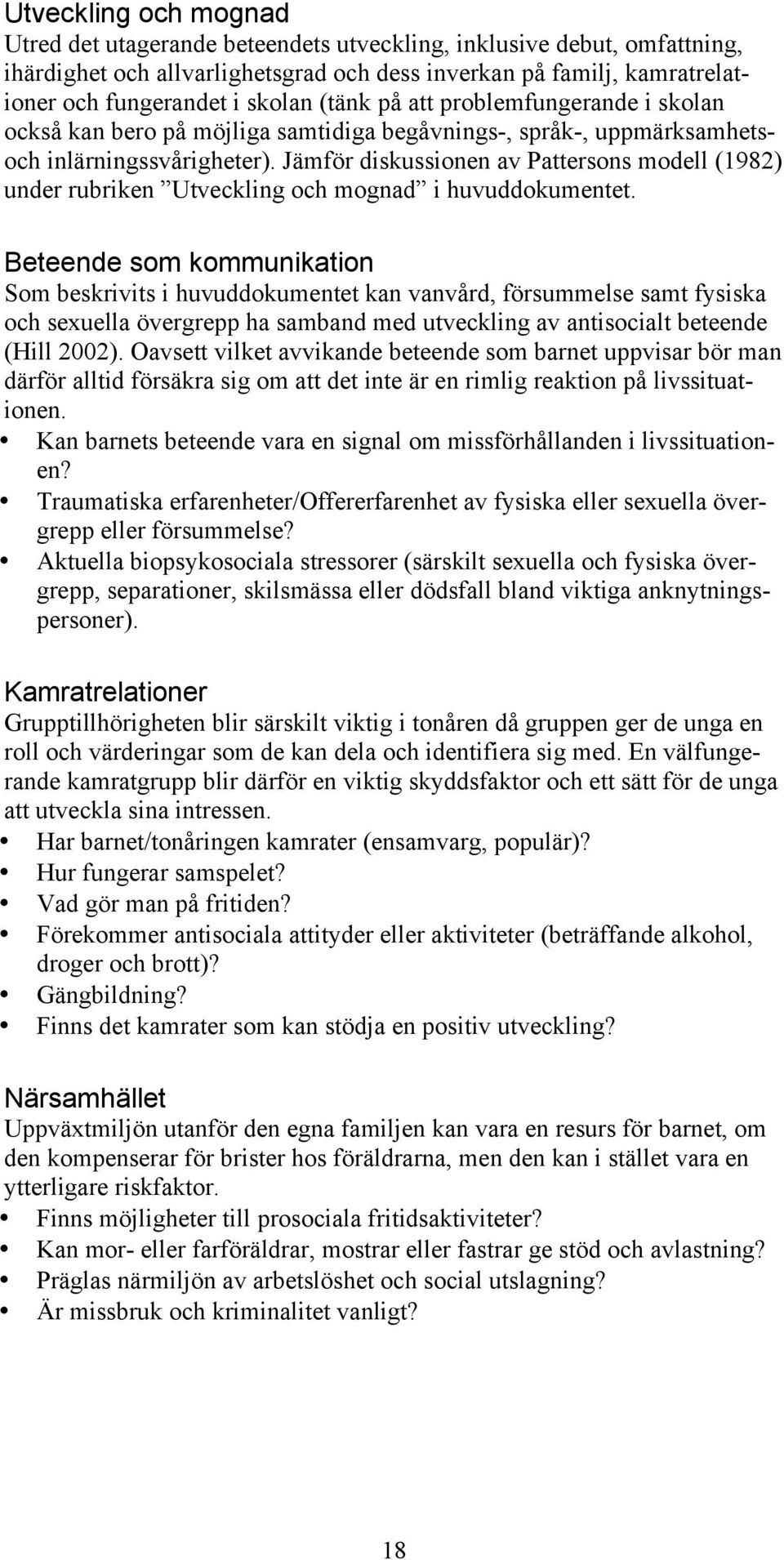 Jämför diskussionen av Pattersons modell (1982) under rubriken Utveckling och mognad i huvuddokumentet.