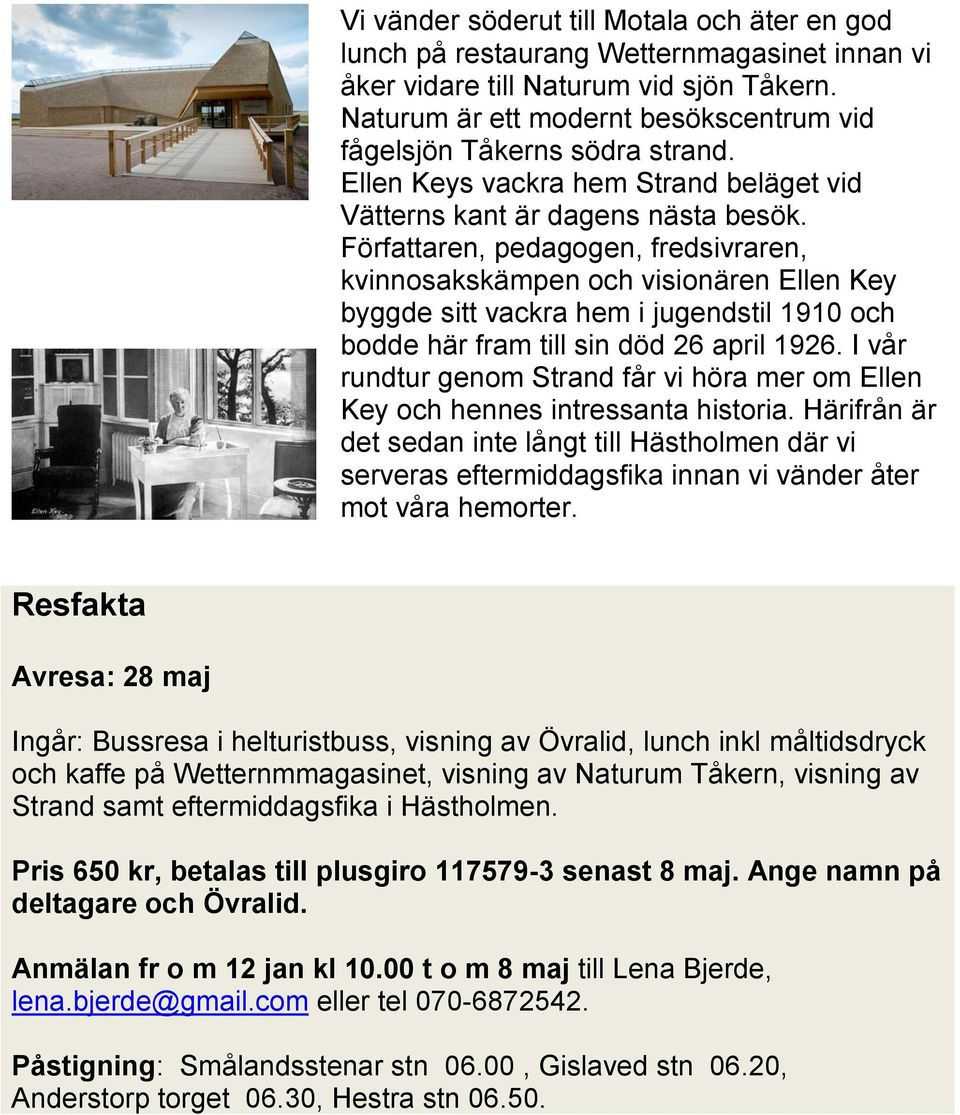 Författaren, pedagogen, fredsivraren, kvinnosakskämpen och visionären Ellen Key byggde sitt vackra hem i jugendstil 1910 och bodde här fram till sin död 26 april 1926.