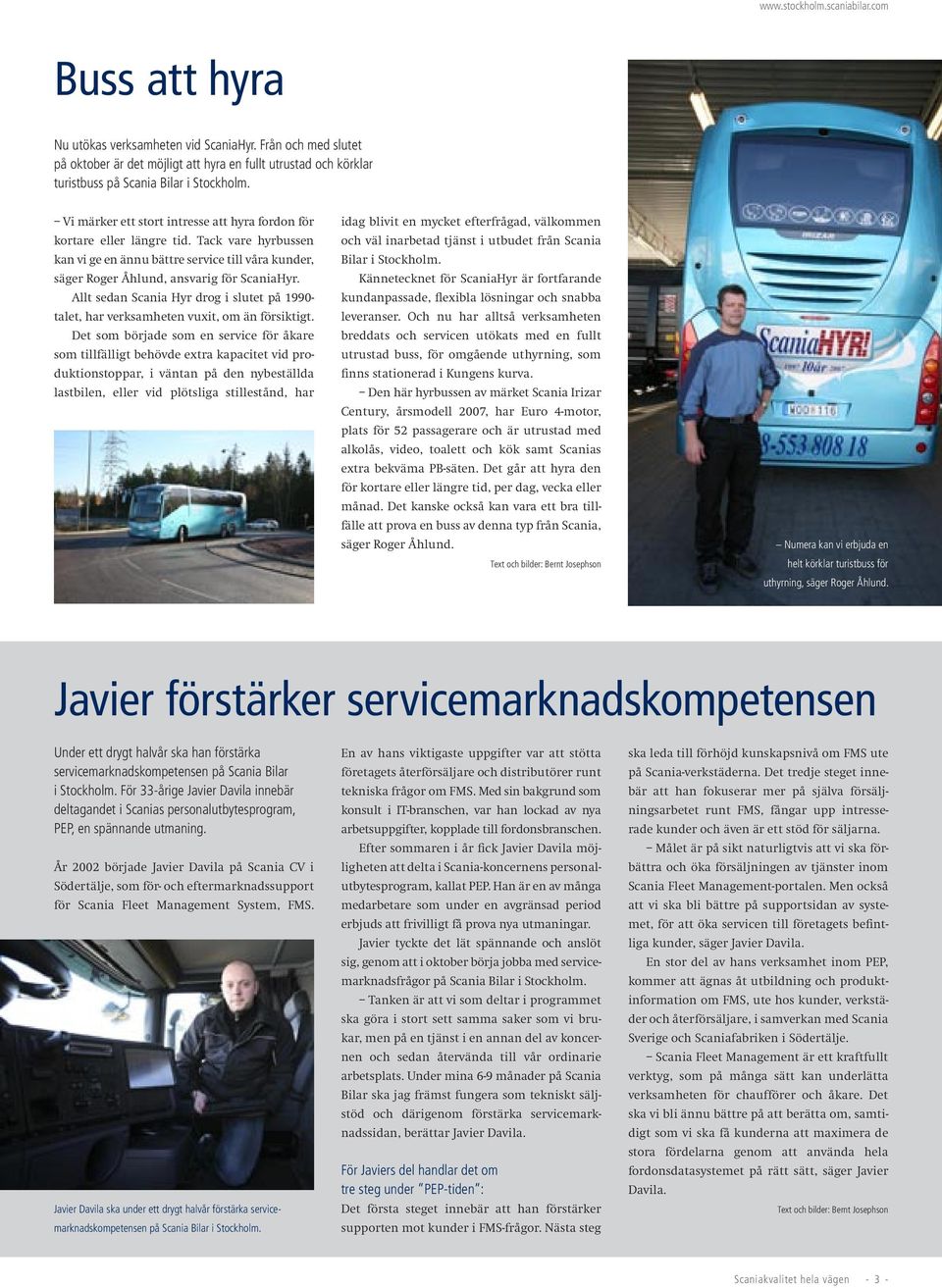 Tack vare hyrbussen kan vi ge en ännu bättre service till våra kunder, säger Roger Åhlund, ansvarig för ScaniaHyr.