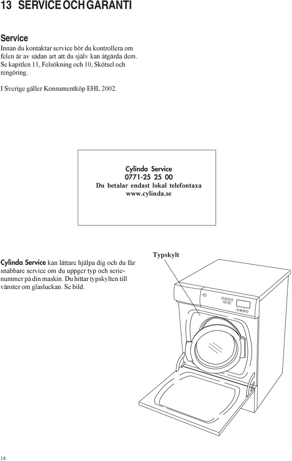 Cylinda Service 0771-25 25 00 Du betalar endast lokal telefontaxa www.cylinda.