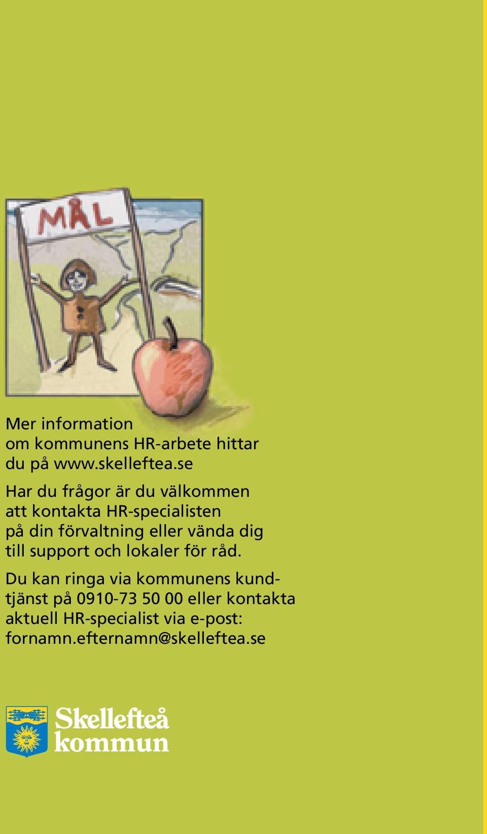 eller vända dig till support och lokaler för råd.