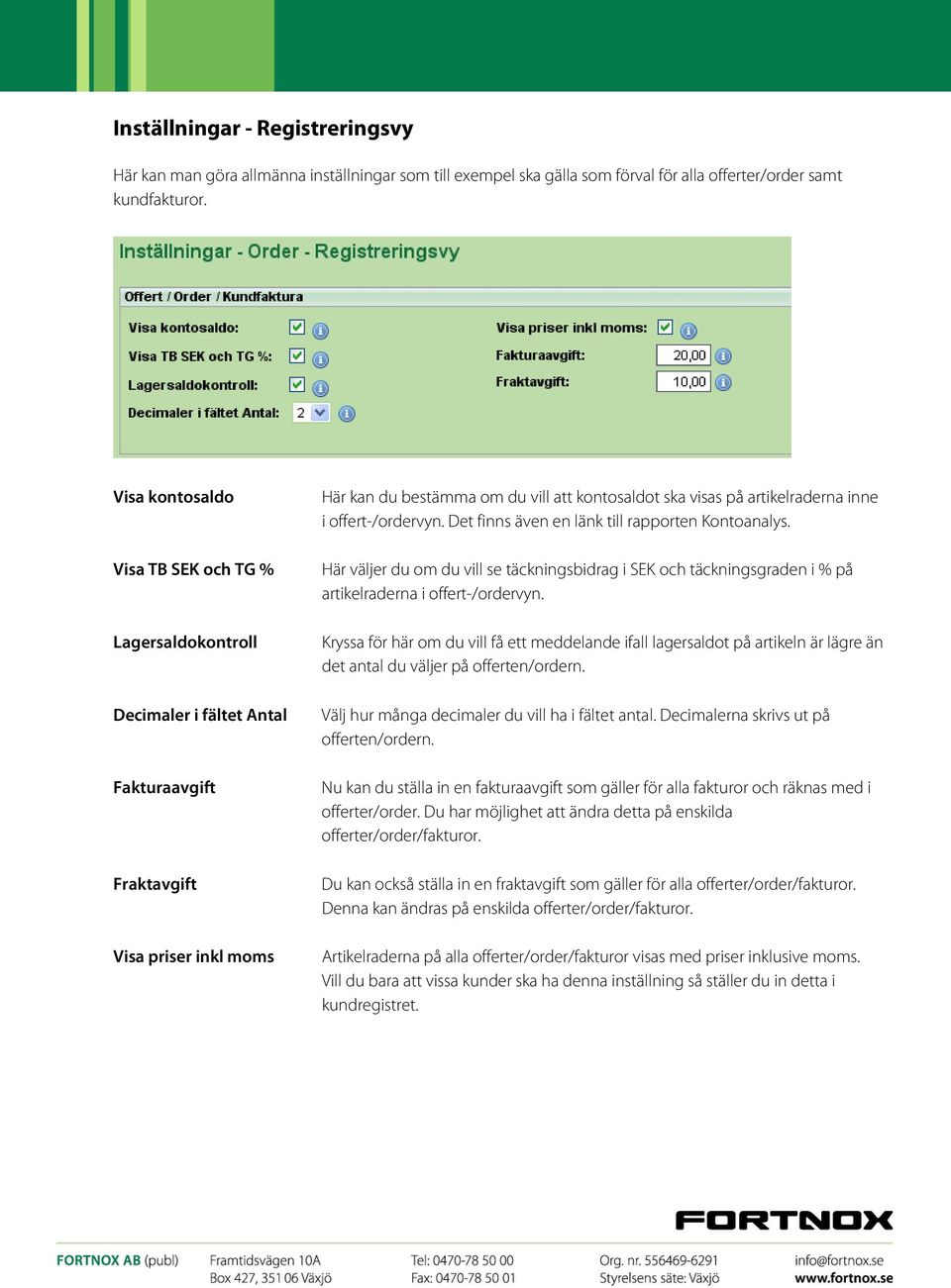 artikelraderna inne i offert-/ordervyn. Det finns även en länk till rapporten Kontoanalys.