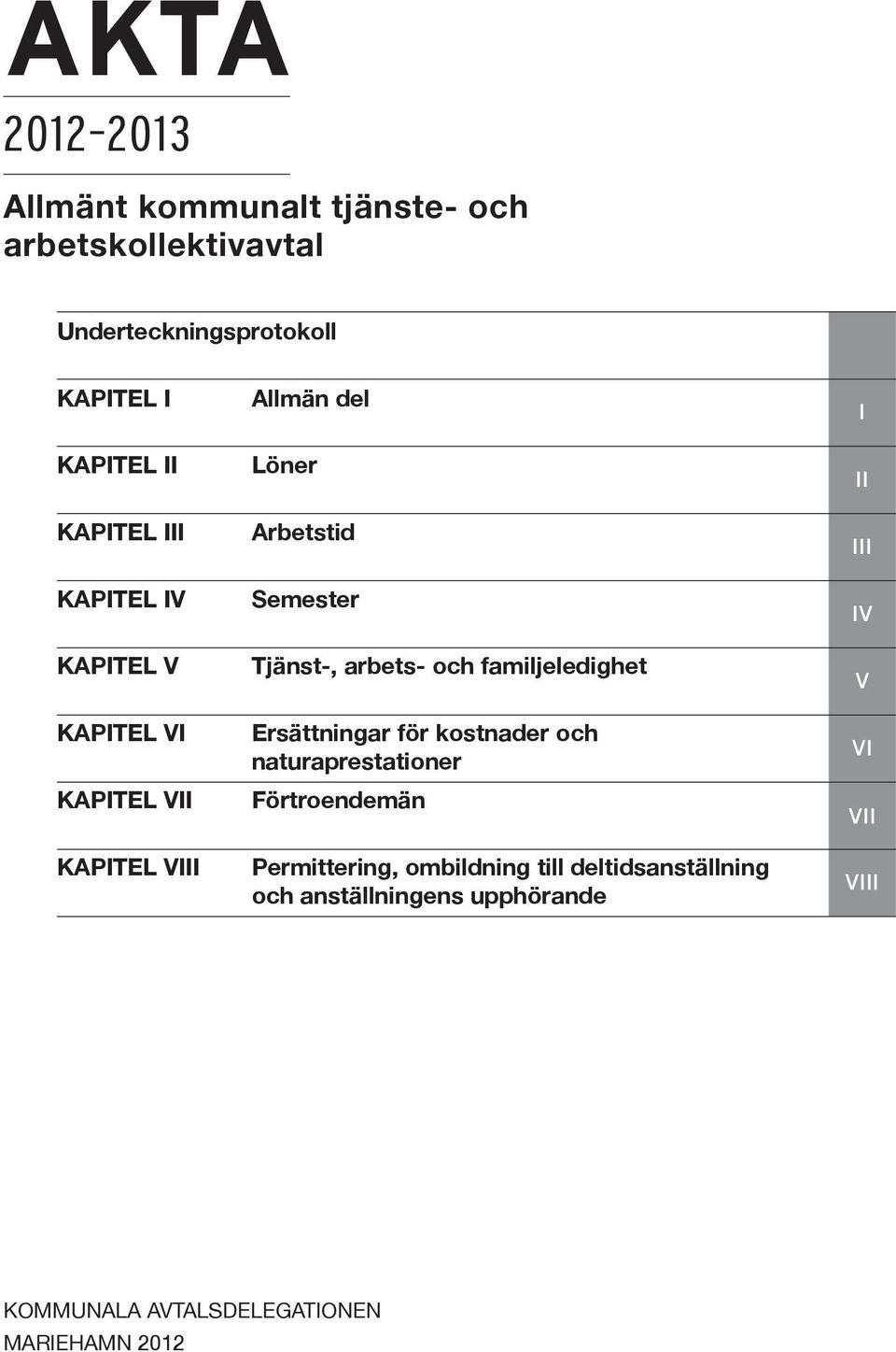 arbets- och familjeledighet Ersättningar för kostnader och naturaprestationer Förtroendemän Permittering, ombildning