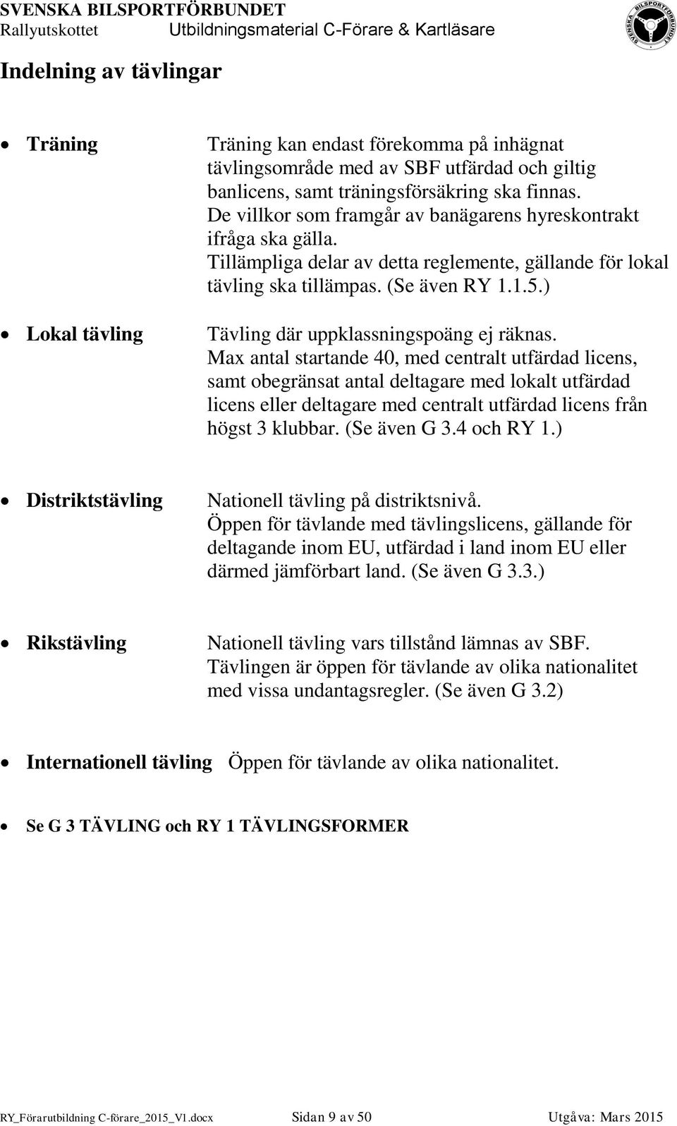 ) Tävling där uppklassningspoäng ej räknas.