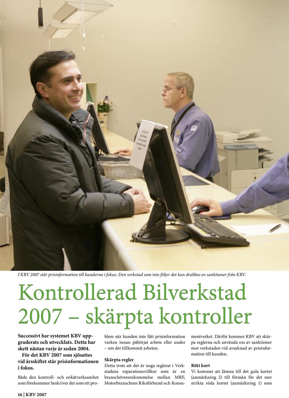 För det KBV 2007 som sjösattes vid årsskiftet står prisinformationen i fokus.