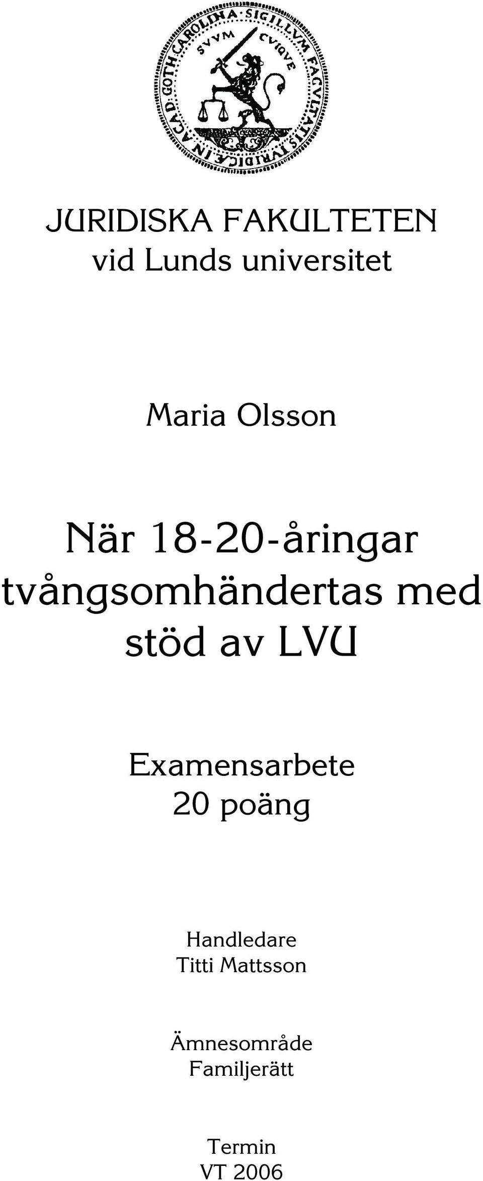 stöd av LVU Examensarbete 20 poäng Handledare