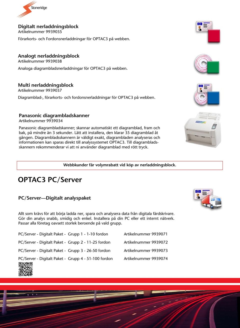 Multi nerladdningsblock Artikelnummer 9939037 Diagramblad-, förarkorts- och fordonsnerladdningar för OPTAC3 på webben.
