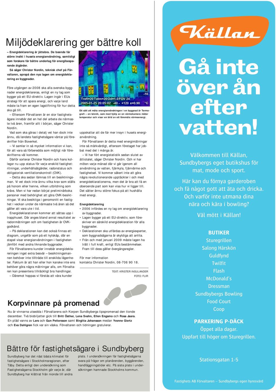 Före utgången av 2008 ska alla svenska byggnader energideklareras, enligt en ny lag som bygger på ett EU-direktiv.