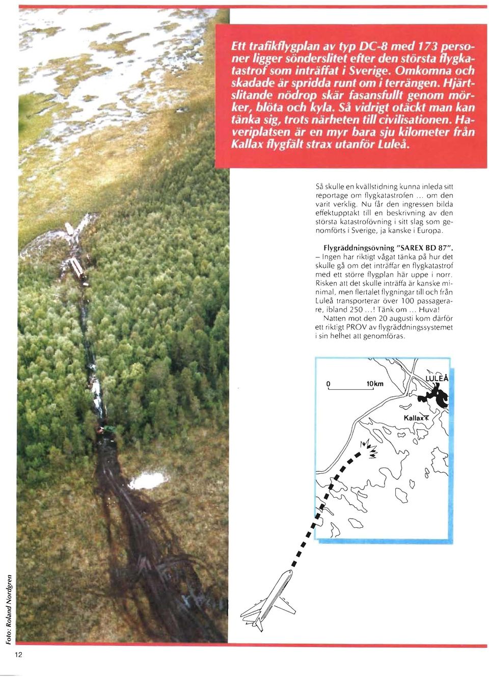 Flygräddningsövning "SAREX BD 87", - Ingen har riktigt vågat tänka på hur det skulle gå om det inträffar en flygkatastrof med ett större flygplan här uppe i norr.