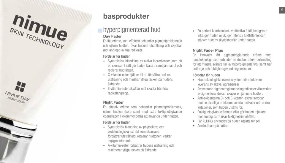 C-vitamin-ester hjälper till att förbättra hudens utstrålning och minskar ytliga tecken på hudens åldrande. E-vitamin-ester skyddar mot skador från fria radikalangrepp.