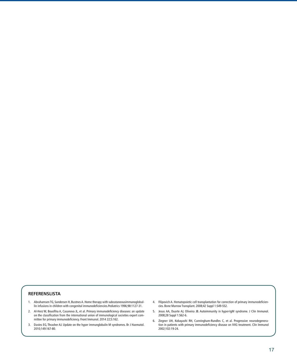 Primary immunodeficiency diseases: an update on the classification from the international union of immunological societies expert committee for primary immunodeficiency. Front Immunol. 2014 22;5:162.