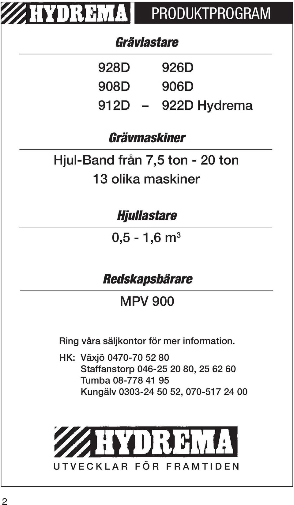 våra säljkontor för mer information.