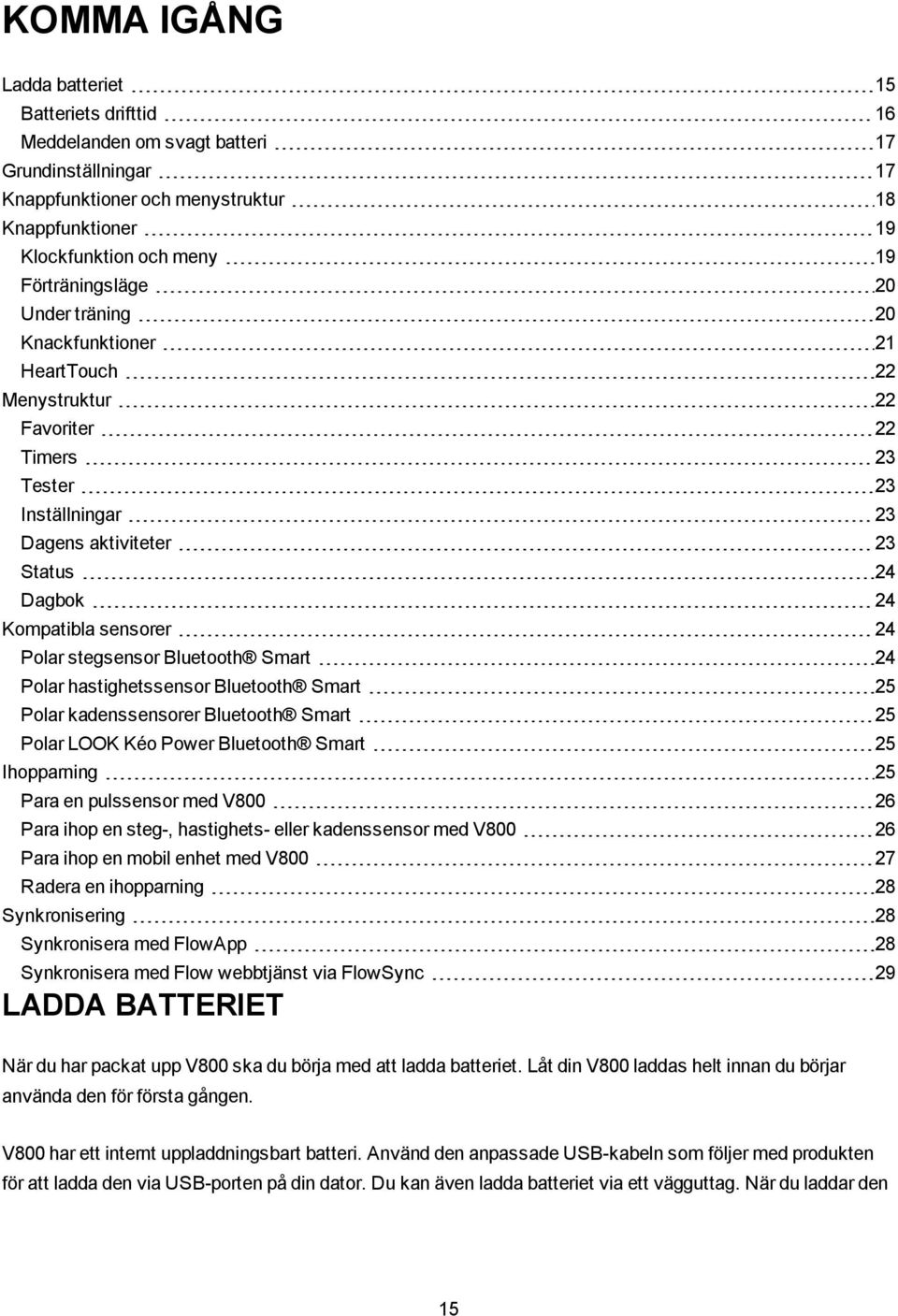 Polar stegsensor Bluetooth Smart 24 Polar hastighetssensor Bluetooth Smart 25 Polar kadenssensorer Bluetooth Smart 25 Polar LOOK Kéo Power Bluetooth Smart 25 Ihopparning 25 Para en pulssensor med