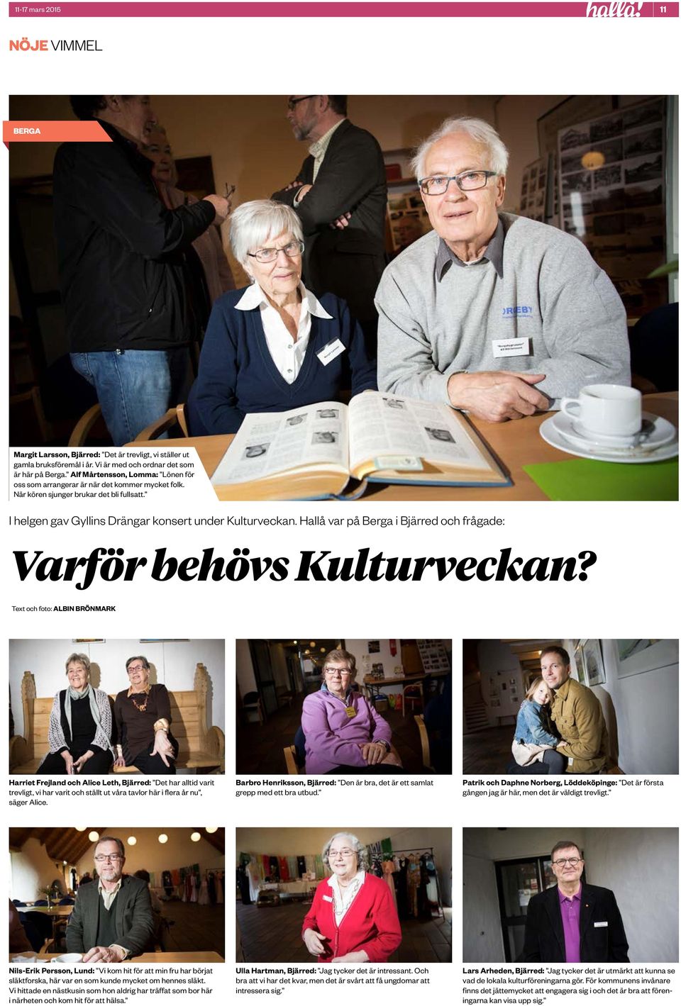 Hallå var på Berga i Bjärred och frågade: Varför behövs Kulturveckan?