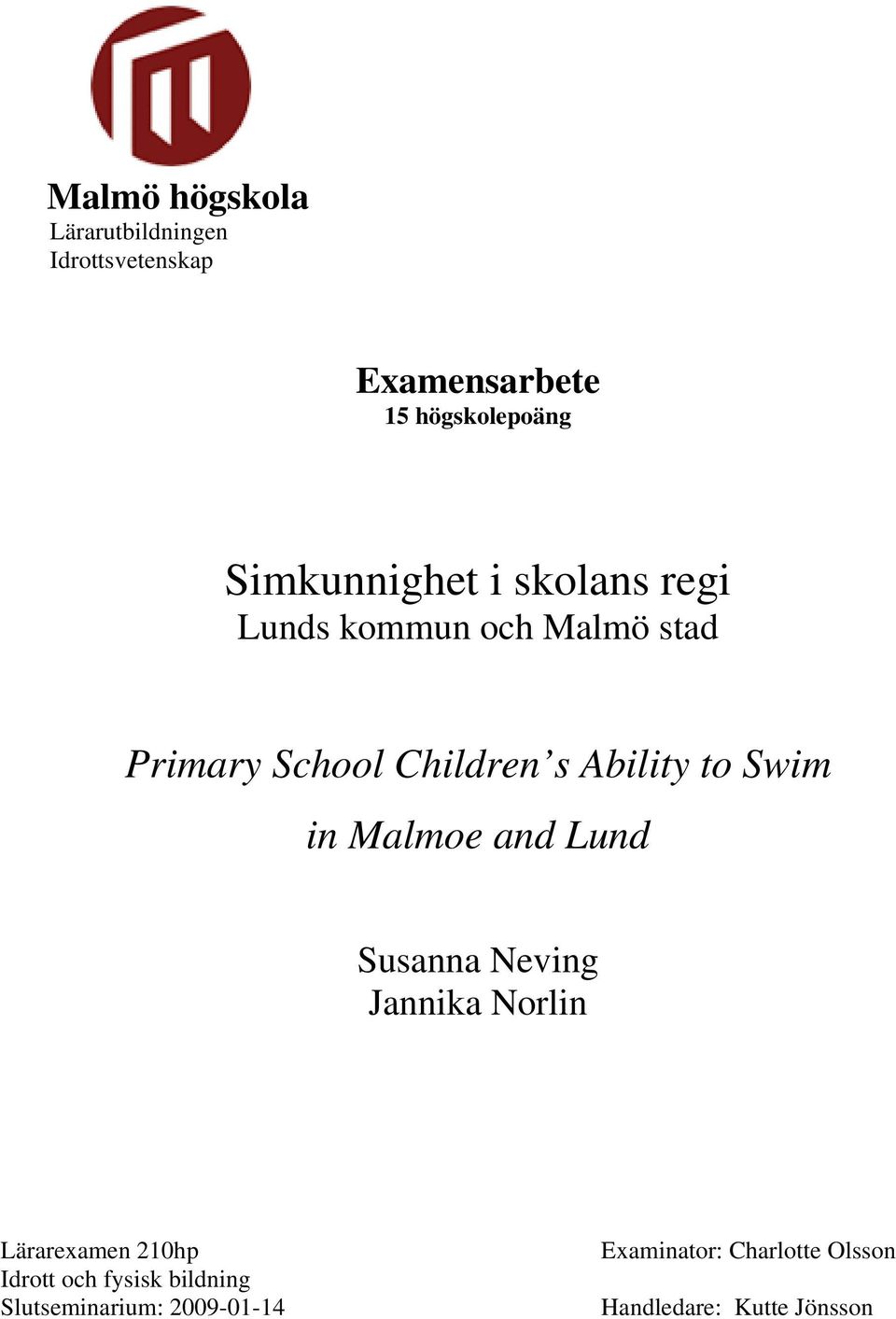 Ability to Swim in Malmoe and Lund Susanna Neving Jannika Norlin Lärarexamen 210hp