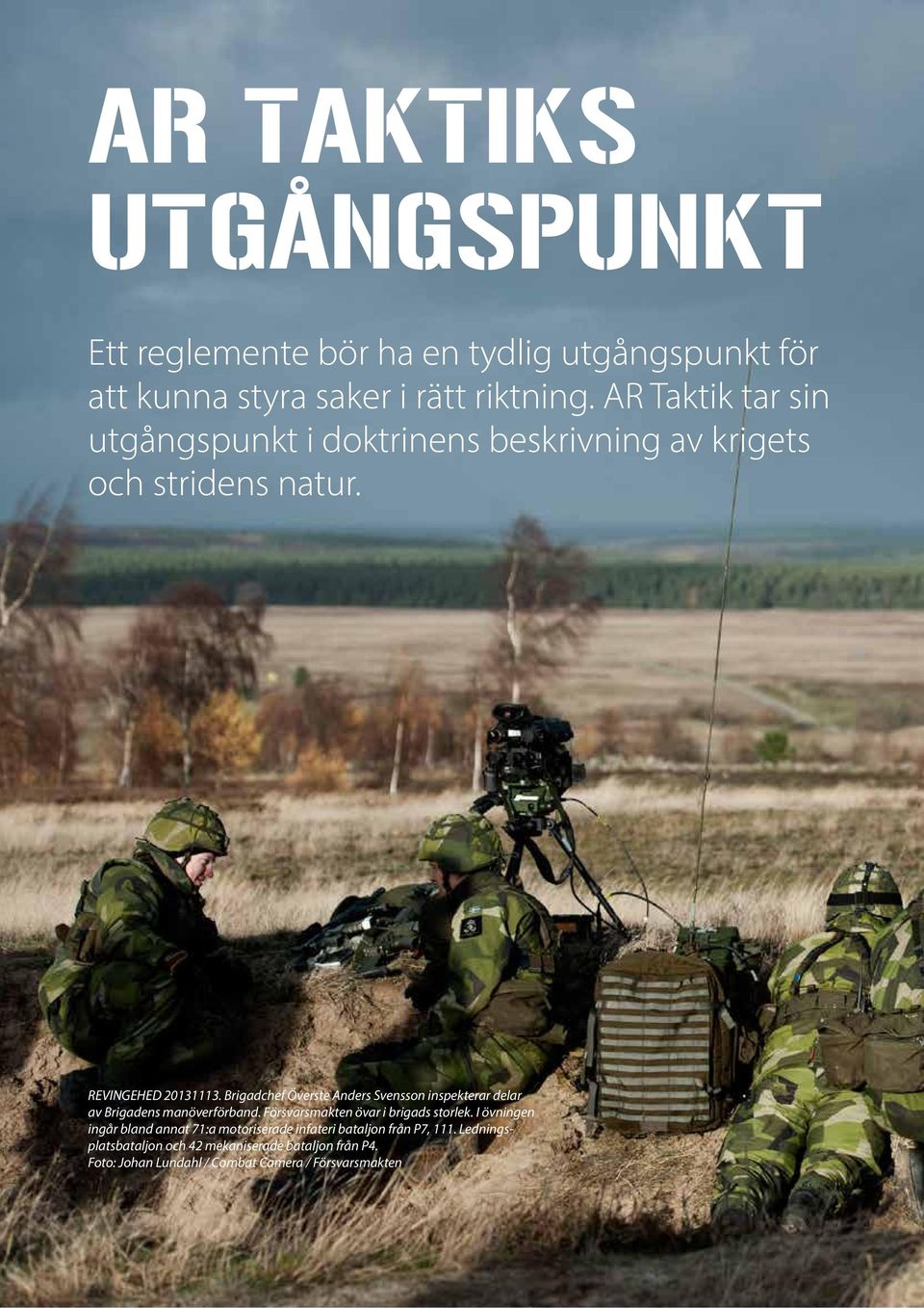 Brigadchef Överste Anders Svensson inspekterar delar av Brigadens manöverförband. Försvarsmakten övar i brigads storlek.